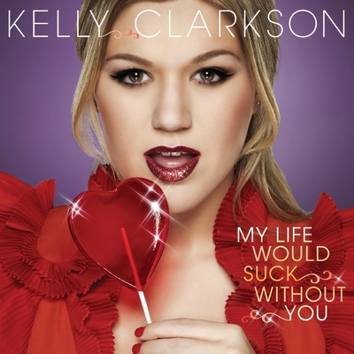 Kelly Clarkson - My Life Would