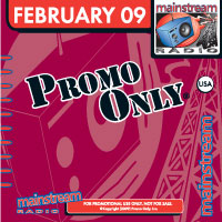 Promo Only: Mainstream Radio February 2009