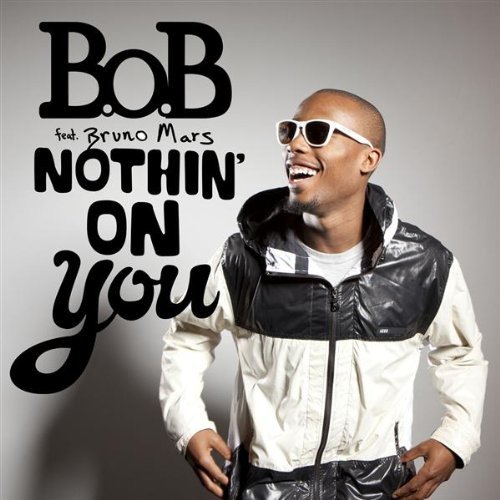 B o b Nothin On You