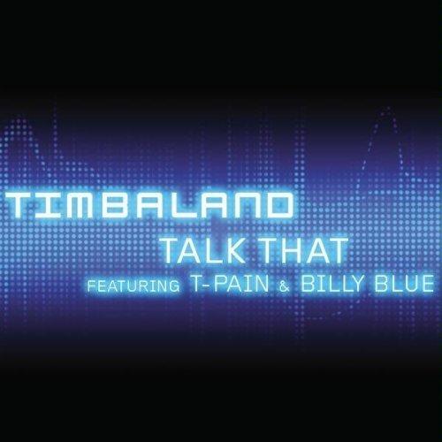 Timbaland Talk That feat T-Pain and Billy Blue