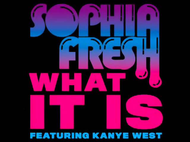 Sophia Fresh “What It Is” ft. Kanye West