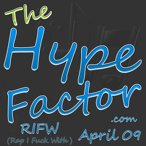 The Hype Factor “RIFW” April 2009 – Rap I F*** With thf-RIFW