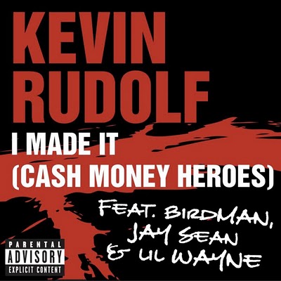 Kevin Rudolf feat. Birdman, Lil’ Wayne & Jay Sean – I Made It (Cash Money Heroes)