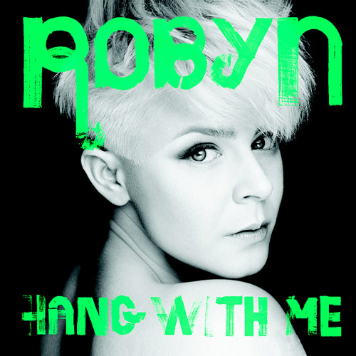 Robyn – Hang With Me