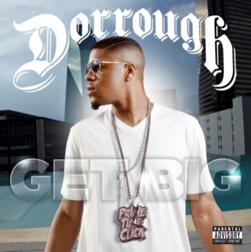 Dorrough – Get Big (Remix) feat. Diddy, Yo Gotti, Bun B, Diamond, Shawty Lo, Wiz Khalifa, Maino & DJ Drama