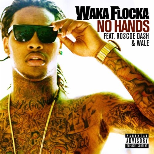 Waka Flocka Flame feat. Roscoe Dash and Wale – No Hands