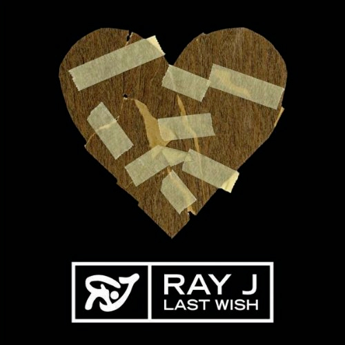 Ray J – Last Wish
