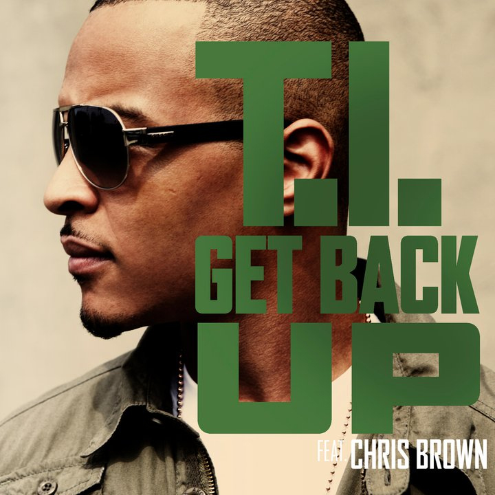 T.I. feat. Chris Brown – Get Back Up