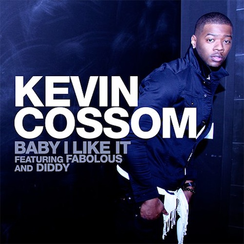 Kevin Cossom feat. Diddy and Fabolous – Baby I Like It