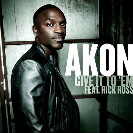 Akon feat. Rick Ross – Give It To ‘Em