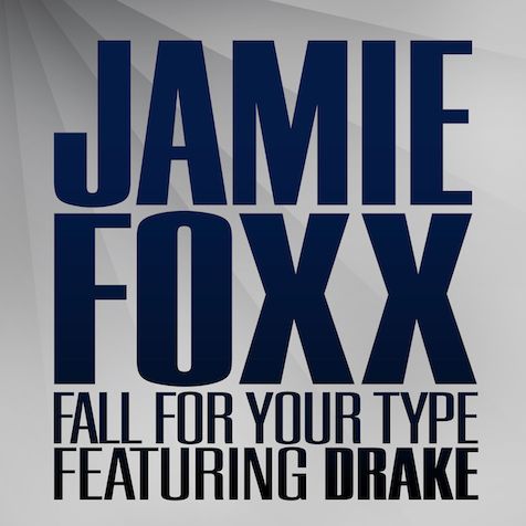 Jamie Foxx feat. Drake – Fall For Your Type