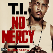 T.I. feat. The-Dream – No Mercy