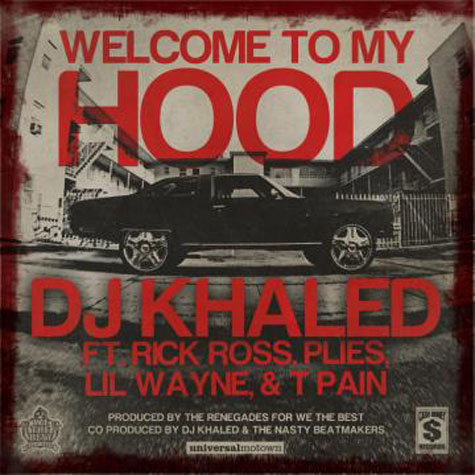 ‘Welcome To My Hood’ DJ Khaled, Rick Ross, Plies, Lil Wayne & T-Pain