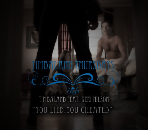 Timbaland feat. Keri Hilson – You Lied, You Cheated