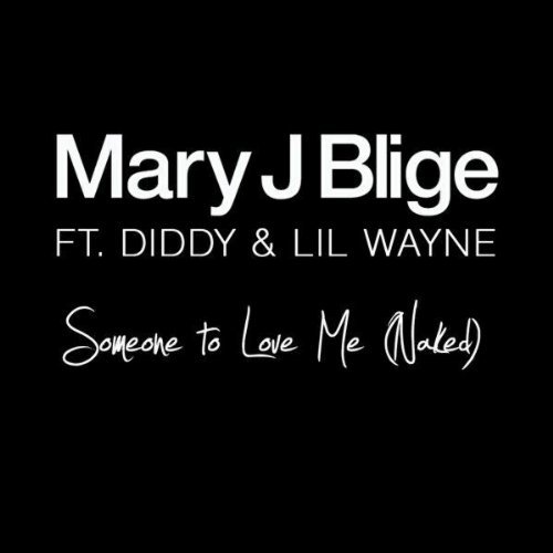 Mary J. Blige feat. Diddy & Lil’ Wayne – Someone to Love Me (Naked)