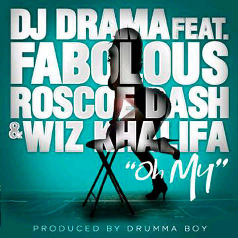 DJ Drama feat. Fabolous, Roscoe Dash & Wiz Khalifa – Oh My
