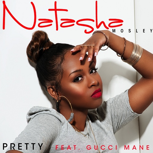 Natasha Mosley feat. Gucci Mane – Pretty