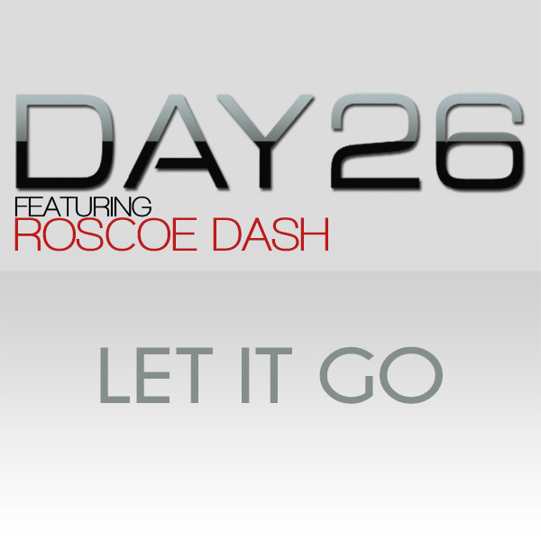 Day26 feat. Roscoe Dash – Let It Go