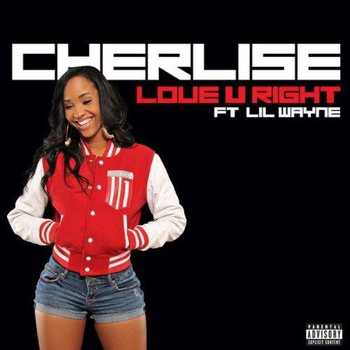 ‘Love U Right’ – Cherlise, Lil’ Wayne