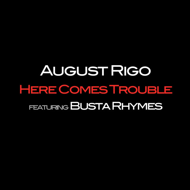 August Rigo feat. Busta Rhymes – Here Comes Trouble