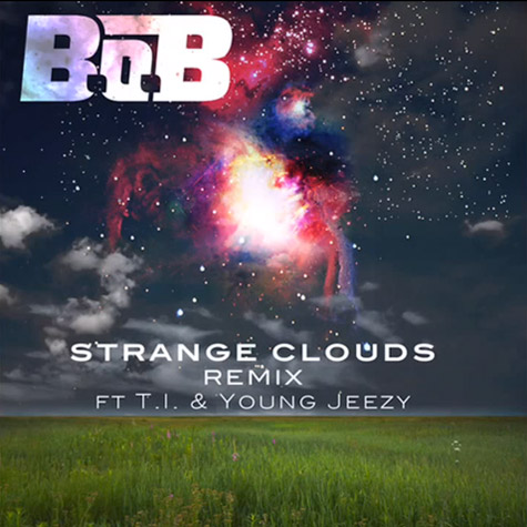 B.o.B feat. T.I. & Young Jeezy – Strange Clouds (Remix)