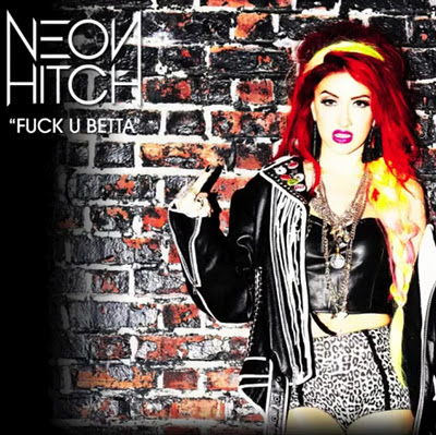 Neon Hitch – Fuck U Betta