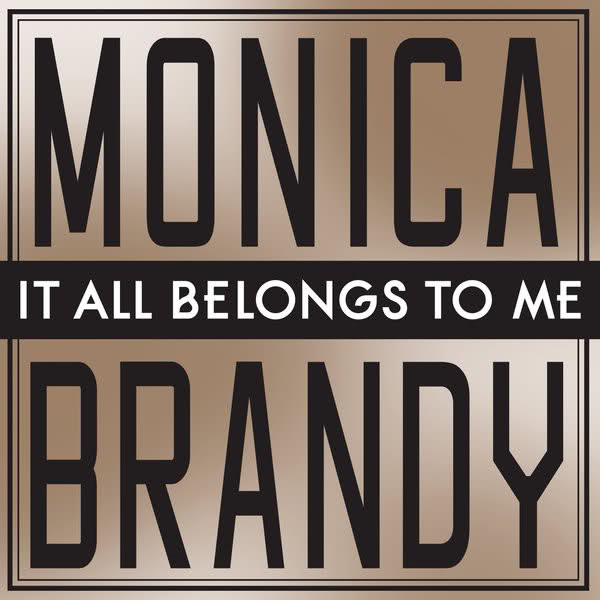 Brandy & Monica – It All Belongs To Me