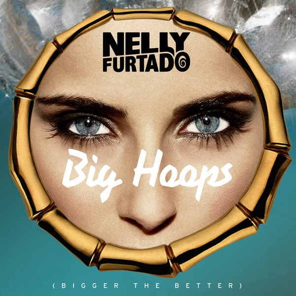 Nelly Furtado – Big Hoops (Bigger the Better)