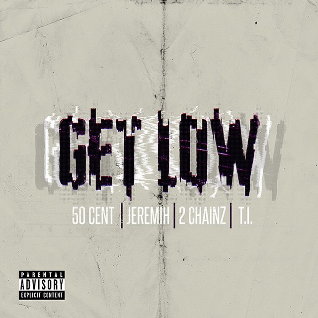 50 Cent feat. Jeremih, 2 Chainz & T.I. – ‘Get Low’