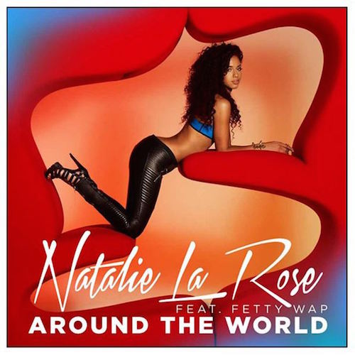 Natalie La Rose feat. Fetty Wap – ‘Around The World’