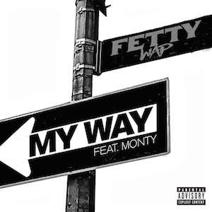 Fetty Wap ft. Monty – ‘My Way’