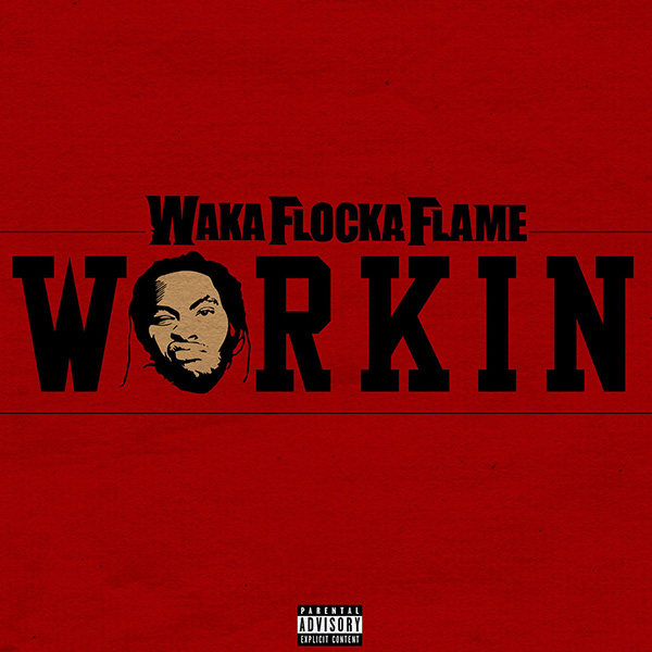 Waka Flocka Flame – ‘Workin’