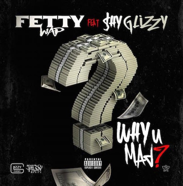 Fetty Wap – ‘Why You Mad’ ft. Shy Glizzy