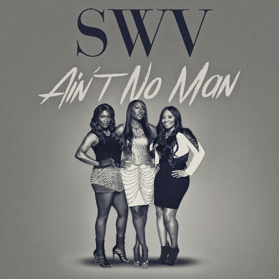 SWV – Ain’t No Man
