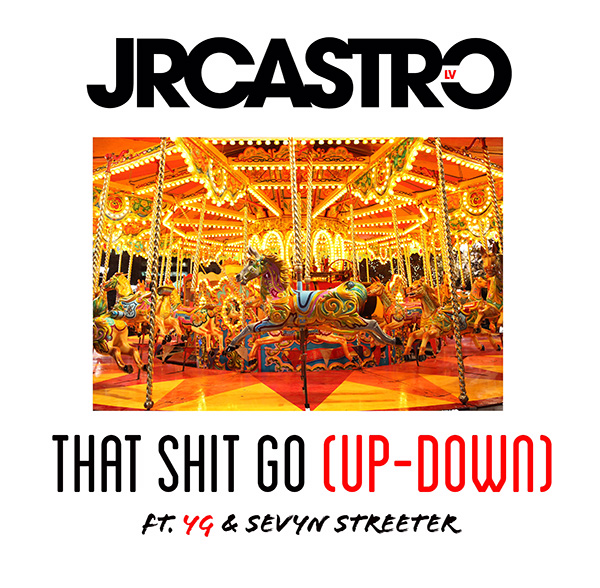 JR Castro ft. YG & Sevyn Streeter – ‘That Shit Go (Up-Down)’