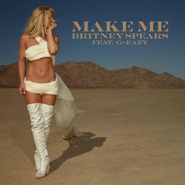 Britney G-Eazy Make Me