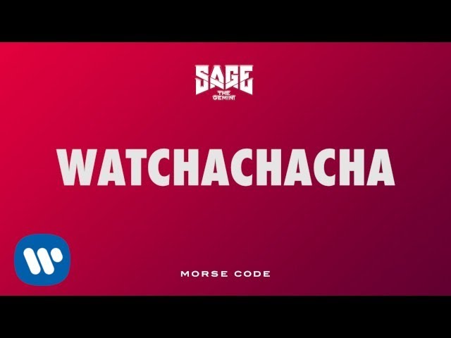Sage The Gemini – ‘Watchachacha’