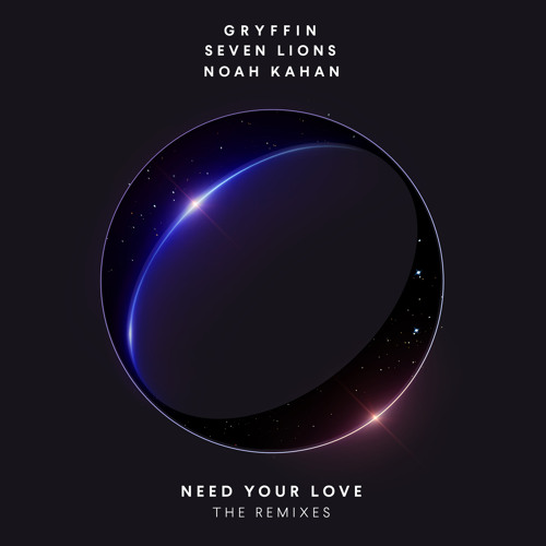 Gryffin and Seven Lions – Need Your Love ft Noah Kahan