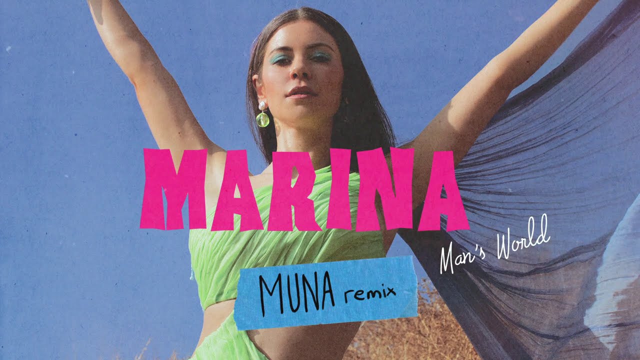 “Man’s World (MUNA Remix)” MARINA