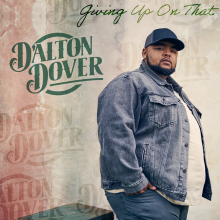‘Giving Up On That’ Dalton Dover