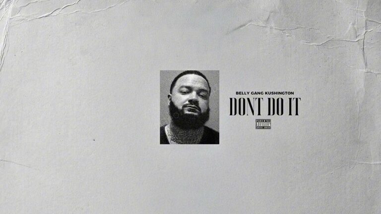 Belly Gang Kushington – Don’t Do It