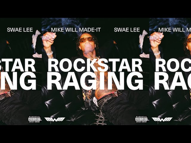 Mike WiLL Made-It & Swae Lee – “Rockstar Raging”