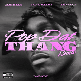 'Pop Dat Thang' single cover art // DaBaby, GloRilla, Yung Miami, YKNIECE