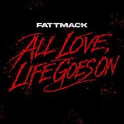 'All Love, Life Goes On' single cover art // FattMack