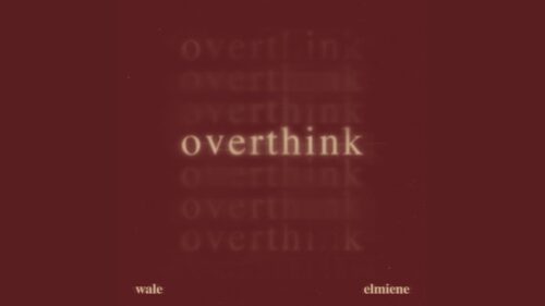 'Overthink' official Audio // Wale & Elmiene