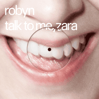 'Talk To Me, Zara' single cover art // Robyn, Zara Larsson